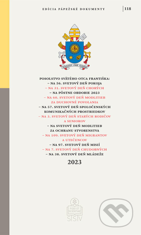 Kniha: Posolstvá Svätého Otca Františka na rok 2023 (Jorge Mario Bergoglio – pápež František). Spolok svätého Vojtecha, 2024 Kniha: Posolstvá Svätého Otca Františka na rok 2023 (Jorge Mario Bergoglio – pápež František). Spolok svätého Vojtecha, 2024