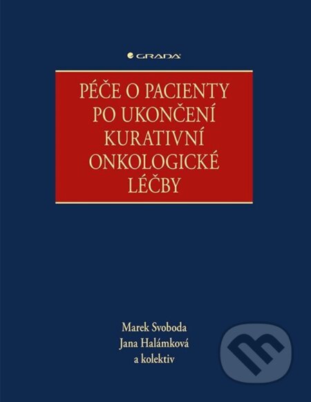 E-kniha: Péče o pacienty po ukončení kurativní onkologické léčby (Jana Halámková, kolektív a Marek Svoboda). Grada, 2023 E-kniha: Péče o pacienty po ukončení kurativní onkologické léčby (Jana Halámková, kolektív a Marek Svoboda). Grada, 2023