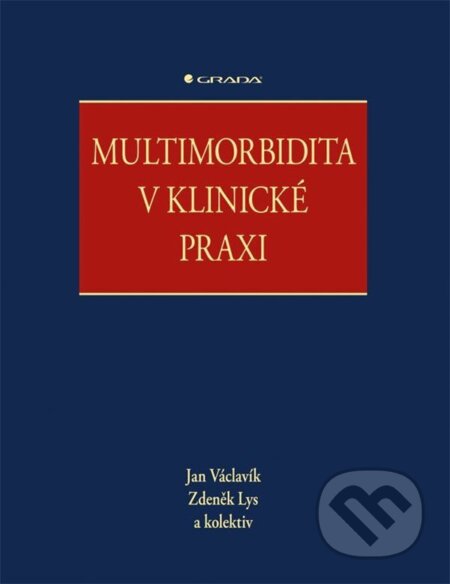 E-kniha: Multimorbidita v klinické praxi (Jan Václavík, Zdeněk Lys a kolektív). Grada, 2023 E-kniha: Multimorbidita v klinické praxi (Jan Václavík, Zdeněk Lys a kolektív). Grada, 2023