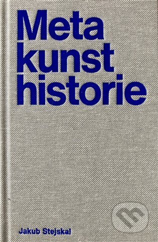 Kniha: Metakunsthistorie (Jakub Stejskal). Display, 2024 Kniha: Metakunsthistorie (Jakub Stejskal). Display, 2024