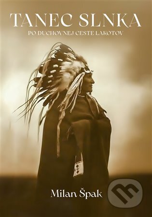 Kniha: Tanec Slnka (Milan Špak). Malvern, 2024 Kniha: Tanec Slnka (Milan Špak). Malvern, 2024