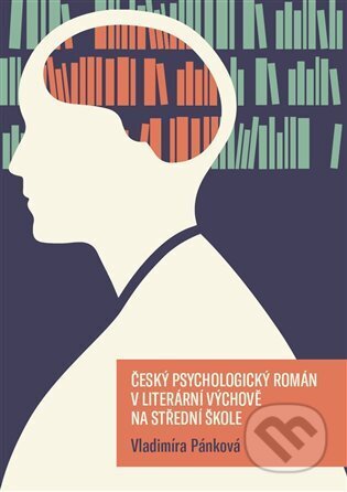 Kniha: Český psychologický román v literární výchově na střední škole (Vladimíra Pánková). Západočeská univerzita v Plzni, 2024 Kniha: Český psychologický román v literární výchově na střední škole (Vladimíra Pánková). Západočeská univerzita v Plzni, 2024