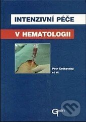 Kniha: Intenzivní péče v hematologii (Petr Cetkovský). Galén, 2004 Kniha: Intenzivní péče v hematologii (Petr Cetkovský). Galén, 2004