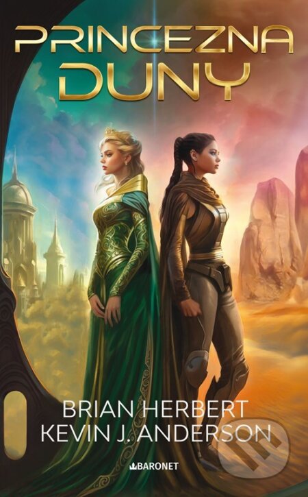 Kniha: Princezna Duny (Brian Herbert a Kevin J. Anderson). Baronet, 2024 Kniha: Princezna Duny (Brian Herbert a Kevin J. Anderson). Baronet, 2024