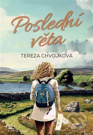 Kniha: Poslední věta (Tereza Chvojková). Argo, 2024 Kniha: Poslední věta (Tereza Chvojková). Argo, 2024
