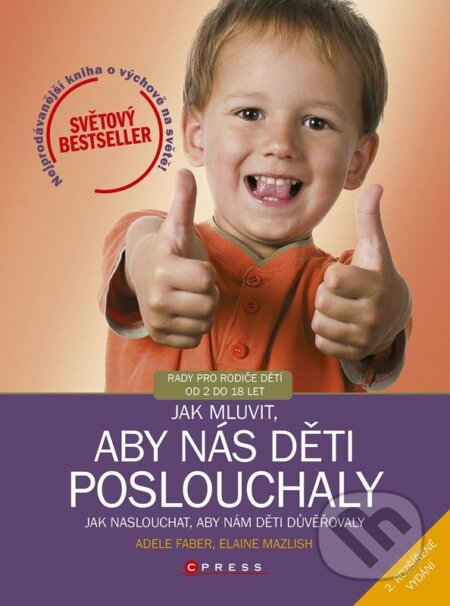 Kniha: Jak mluvit, aby nás děti poslouchaly (Adele Faber). CPRESS, 2024 Kniha: Jak mluvit, aby nás děti poslouchaly (Adele Faber). CPRESS, 2024