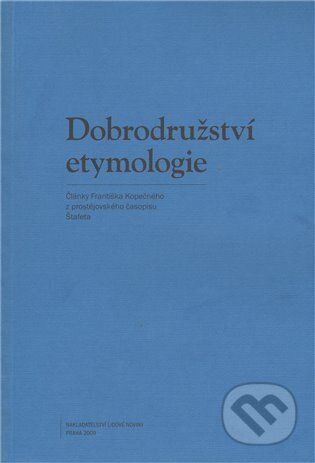 Kniha: Dobrodružství etymologie (Aleš Bičan). Nakladatelství Lidové noviny, 2010 Kniha: Dobrodružství etymologie (Aleš Bičan). Nakladatelství Lidové noviny, 2010