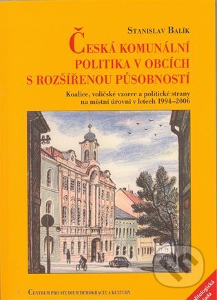Kniha: Česká komunální politika v obcích s rozšířenou působností (Stanislav Balík). Centrum pro studium demokracie a kultury, 2008 Kniha: Česká komunální politika v obcích s rozšířenou působností (Stanislav Balík). Centrum pro studium demokracie a kultury, 2008
