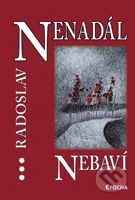 Kniha: Nebaví (Radoslav Nenadál). Epocha, 2003 Kniha: Nebaví (Radoslav Nenadál). Epocha, 2003