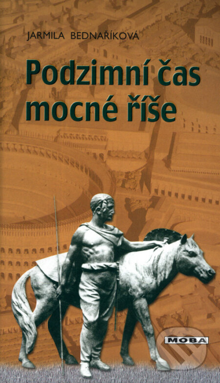 Kniha: Podzimní čas mocné říše (Jarmila Bednaříková). Moba, 2004 Kniha: Podzimní čas mocné říše (Jarmila Bednaříková). Moba, 2004