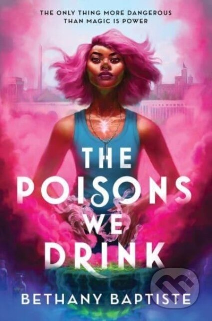 Kniha: The Poisons We Drink (Bethany Baptiste). Sourcebooks, 2024 Kniha: The Poisons We Drink (Bethany Baptiste). Sourcebooks, 2024
