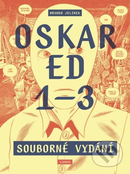 Kniha: Oskar Ed 1–3 (souborné vydání) (Branko Jelinek). Lipnik, 2024 Kniha: Oskar Ed 1–3 (souborné vydání) (Branko Jelinek). Lipnik, 2024