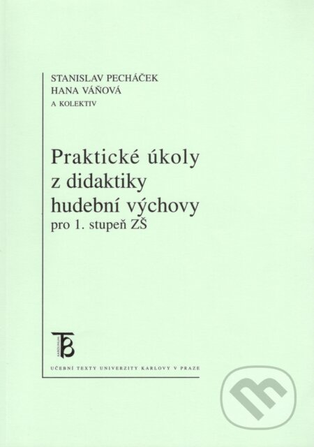 Kniha: Praktické úkoly z didaktiky hudební výchovy pro 1. stupeň ZŠ (Hana Váňová a Stanislav Pecháček). Karolinum, 2006 Kniha: Praktické úkoly z didaktiky hudební výchovy pro 1. stupeň ZŠ (Hana Váňová a Stanislav Pecháček). Karolinum, 2006