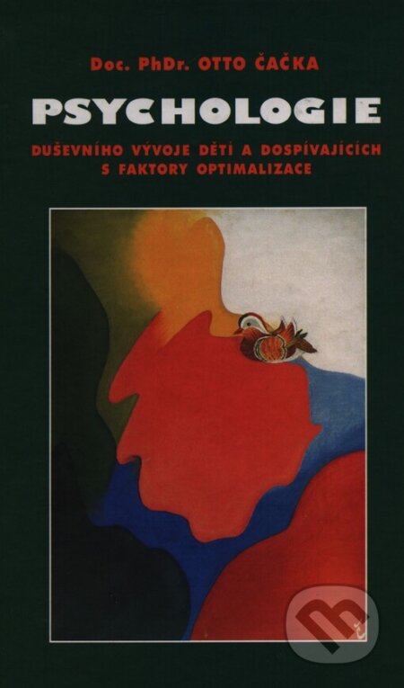 Kniha: Psychologie duševního vývoje dětí a dospívajících s faktory optimalizace (Otto Čačka). Doplněk, 2004 Kniha: Psychologie duševního vývoje dětí a dospívajících s faktory optimalizace (Otto Čačka). Doplněk, 2004