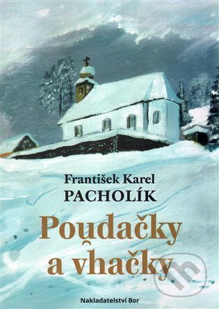Kniha: Poudačky a vhačky (František Karel Pacholík). Nakladatelství Bor, 2017 Kniha: Poudačky a vhačky (František Karel Pacholík). Nakladatelství Bor, 2017