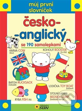 Kniha: Můj první slovníček česko-anglický (SUN). SUN, 2013 Kniha: Můj první slovníček česko-anglický (SUN). SUN, 2013