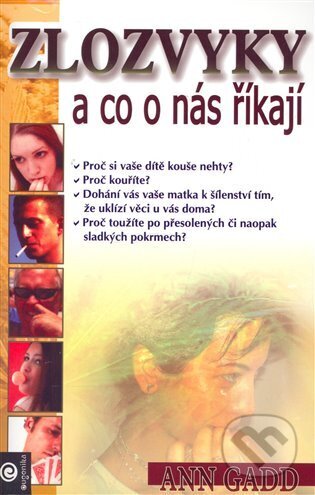 Kniha: Zlozvyky a co o nás říkají (Ann Gadd). Eugenika, 2007 Kniha: Zlozvyky a co o nás říkají (Ann Gadd). Eugenika, 2007
