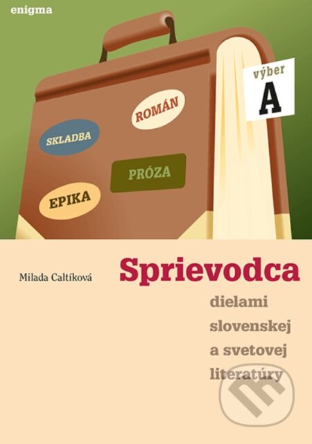 Kniha: Sprievodca dielami slovenskej a svetovej literatúry A (Milada Caltíková). Enigma, 2023 Kniha: Sprievodca dielami slovenskej a svetovej literatúry A (Milada Caltíková). Enigma, 2023