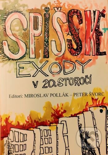 Kniha: Spišské exody v 20. storočí (Miroslav Pollák). OZ Krásny Spiš, 2023 Kniha: Spišské exody v 20. storočí (Miroslav Pollák). OZ Krásny Spiš, 2023