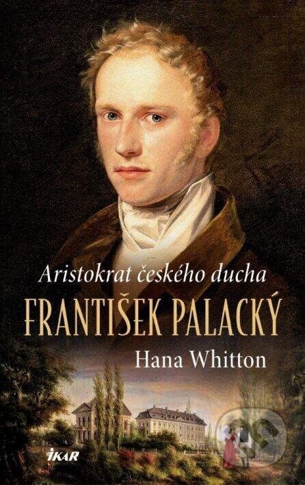 Kniha: Aristokrat českého ducha (Hana Whitton). Ikar CZ, 2024 Kniha: Aristokrat českého ducha (Hana Whitton). Ikar CZ, 2024
