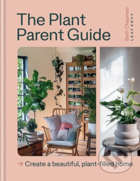 Kniha: The Plant Parent Guide (Beth Chapman). Kyle Books, 2024 Kniha: The Plant Parent Guide (Beth Chapman). Kyle Books, 2024