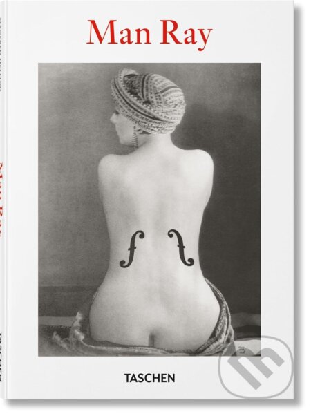 Kniha: Man Ray (Katherine Ware). Taschen, 2023 Kniha: Man Ray (Katherine Ware). Taschen, 2023
