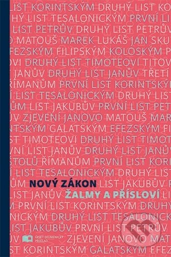Kniha: Nový zákon, Žalmy a Přísloví (Česká biblická společnost). Česká biblická společnost, 2024 Kniha: Nový zákon, Žalmy a Přísloví (Česká biblická společnost). Česká biblická společnost, 2024