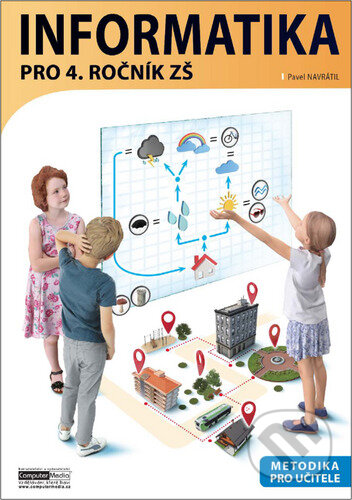 Kniha: Informatika pro 4. ročník ZŠ - Metodika (Pavel Navrátil). Computer Media, 2023 Kniha: Informatika pro 4. ročník ZŠ - Metodika (Pavel Navrátil). Computer Media, 2023