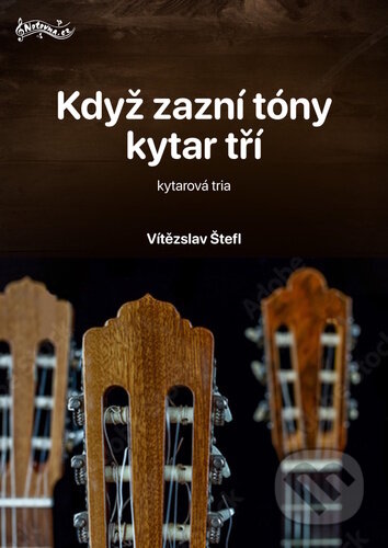 Kniha: Když zazní tóny kytar tří (Vítězslav Štefl). Notovna.cz, 2024 Kniha: Když zazní tóny kytar tří (Vítězslav Štefl). Notovna.cz, 2024