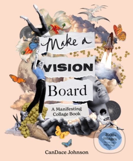 Kniha: Make a Vision Board (CanDace Johnson). Laurence King Publishing, 2024 Kniha: Make a Vision Board (CanDace Johnson). Laurence King Publishing, 2024