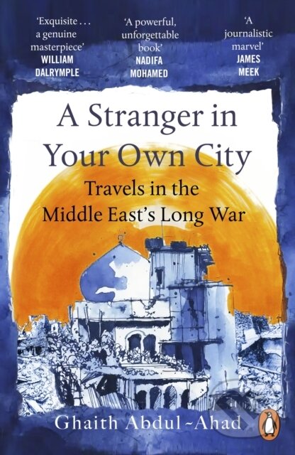 Kniha: A Stranger in Your Own City (Ghaith Abdul-Ahad). Penguin Books, 2024 Kniha: A Stranger in Your Own City (Ghaith Abdul-Ahad). Penguin Books, 2024