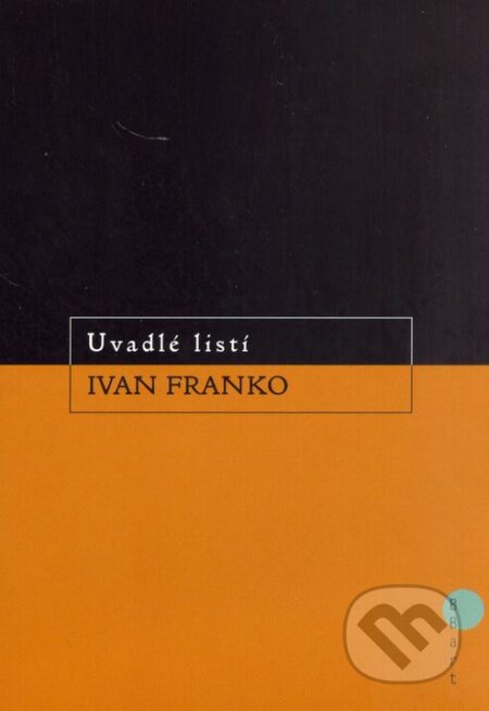 Kniha: Uvadlé listí (Ivan Franko). BB/art, 2006 Kniha: Uvadlé listí (Ivan Franko). BB/art, 2006