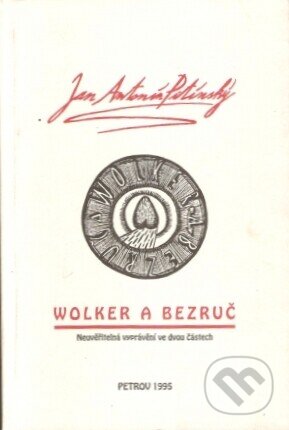 Kniha: Wolker a Bezruč (Jan Antonín Pitinský). Petrov, 1995 Kniha: Wolker a Bezruč (Jan Antonín Pitinský). Petrov, 1995