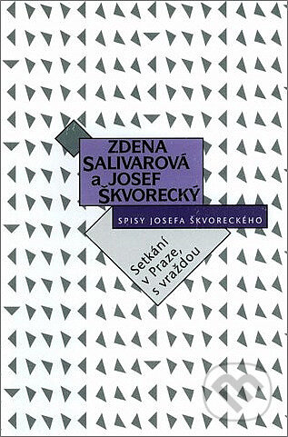 Kniha: Setkání v Praze, s vraždou (Josef Škvorecký a Zdena Salivarová). Ivo Železný, 2007 Kniha: Setkání v Praze, s vraždou (Josef Škvorecký a Zdena Salivarová). Ivo Železný, 2007