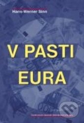 Kniha: V pasti eura (Hans-Werner Sinn). Centrum pro studium demokracie a kultury, 2016 Kniha: V pasti eura (Hans-Werner Sinn). Centrum pro studium demokracie a kultury, 2016
