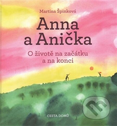 Kniha: Anna a Anička (Martina Špinková). Cesta domů, 2016 Kniha: Anna a Anička (Martina Špinková). Cesta domů, 2016