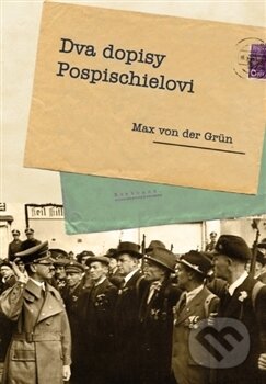 Kniha: Dva dopisy Pospischielovi (Max von der Grün). Nakladatelství NZB, 2016 Kniha: Dva dopisy Pospischielovi (Max von der Grün). Nakladatelství NZB, 2016