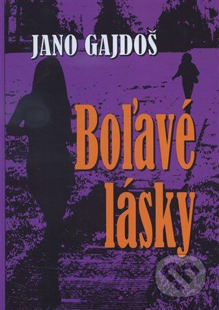 Kniha: Boľavé lásky (Jano Gajdoš). Komprint, 2016 Kniha: Boľavé lásky (Jano Gajdoš). Komprint, 2016