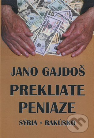 Kniha: Prekliate peniaze (Jano Gajdoš). Komprint, 2016 Kniha: Prekliate peniaze (Jano Gajdoš). Komprint, 2016