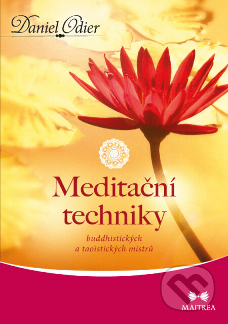 Kniha: Meditační techniky (Daniel Odier). Maitrea, 2016 Kniha: Meditační techniky (Daniel Odier). Maitrea, 2016