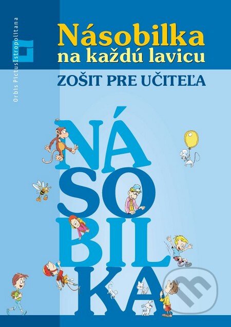 Kniha: Násobilka na každú lavicu - zošit pre učiteľa (Eva Macáková a Mária Števíková). Orbis Pictus Istropolitana, 2016 Kniha: Násobilka na každú lavicu - zošit pre učiteľa (Eva Macáková a Mária Števíková). Orbis Pictus Istropolitana, 2016