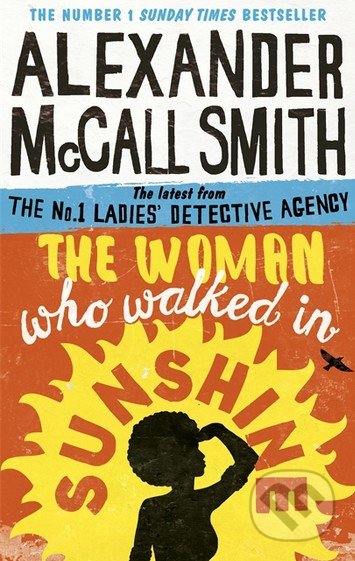 Kniha: The Woman Who Walked in Sunshine (Alexander McCall Smith). Abacus, 2016 Kniha: The Woman Who Walked in Sunshine (Alexander McCall Smith). Abacus, 2016