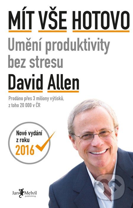 Kniha: Mít vše hotovo (David Allen). Jan Melvil publishing, 2016 Kniha: Mít vše hotovo (David Allen). Jan Melvil publishing, 2016