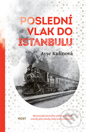 Kniha: Poslední vlak do Istanbulu (Ayşe Kulin). Host, 2016 Kniha: Poslední vlak do Istanbulu (Ayşe Kulin). Host, 2016