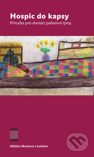 Kniha: Hospic do kapsy (Alžběta Marková a kolektiv). Cesta domů, 2016 Kniha: Hospic do kapsy (Alžběta Marková a kolektiv). Cesta domů, 2016