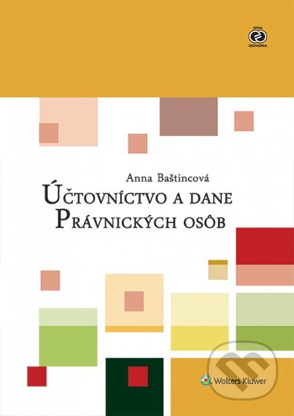 Kniha: Účtovníctvo a dane právnických osôb (Anna Baštincová). Wolters Kluwer, 2016 Kniha: Účtovníctvo a dane právnických osôb (Anna Baštincová). Wolters Kluwer, 2016