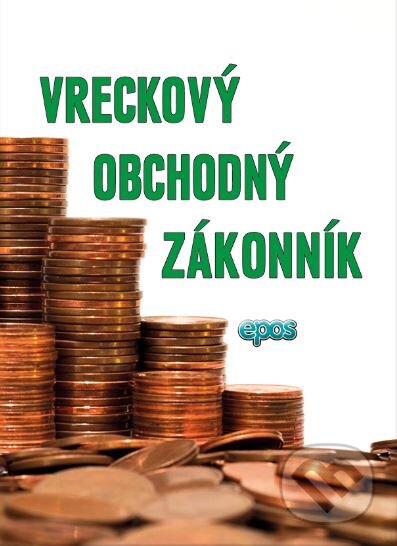Kniha: Vreckový Obchodný zákonník (Epos). Epos, 2016 Kniha: Vreckový Obchodný zákonník (Epos). Epos, 2016