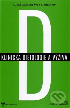 Kniha: Klinická dietologie a výživa (Lukáš Zlatohlávek). Current media, 2016 Kniha: Klinická dietologie a výživa (Lukáš Zlatohlávek). Current media, 2016