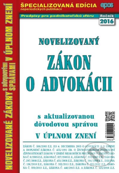 Kniha: Novelizovaný Zákon o advokácii (Epos). Epos, 2016 Kniha: Novelizovaný Zákon o advokácii (Epos). Epos, 2016