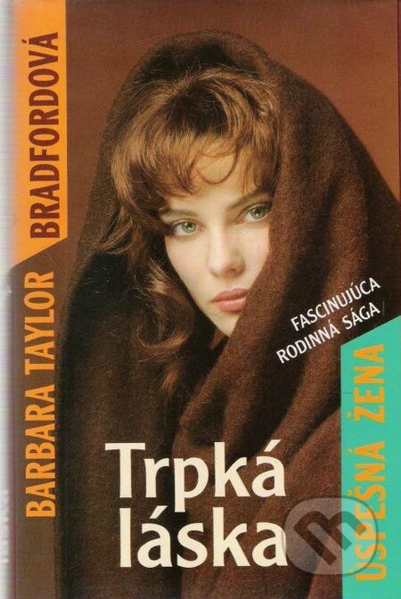 Kniha: Trpká láska (1) (Barbara Taylor Bradford). Slovenský spisovateľ, 1993 Kniha: Trpká láska (1) (Barbara Taylor Bradford). Slovenský spisovateľ, 1993